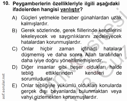 10. soru: Peygamberlerin özellikleriyle ilgili aşağıdaki ifadelerden hangisi yanlıştır? A) Güçleri yetmekle beraber günahlardan…