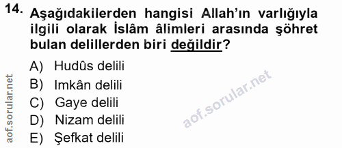14. soru: Aşağıdakilerden hangisi Allah'ın varlığıyıa ilgili olarak İslâm âlimleri arasında şöhret bulan delillerden biri değil…