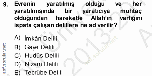 9. soru: Evrenin yaratılmış olduğu ve her yaratılmışında bir yaratıcıya muhtaç olduğundan hareketle Allah'ın varlığını ispata…