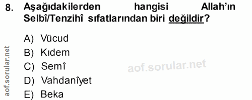 8. soru: Aşağıdakilerden hangisi Allah'ın Selbi/Tenzihî sıfatlarından biri değildir? A) Vücud rular.net B) Kıdem C) Semî aof.s…
