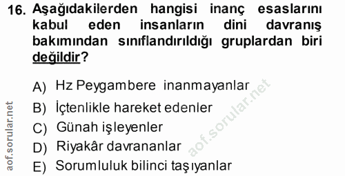 16. soru: Aşağıdakilerden hangisi inanç esaslarını kabul eden insanların dini davranış bakımından sınıflandırıldığı gruplardan…