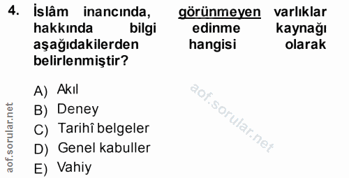 4. soru: islâm inancında, görünmeyen varlıklar hakkında bilgi edinme kaynağı aşağıdakilerden hangisi olarak belirlenmiştir? A)…