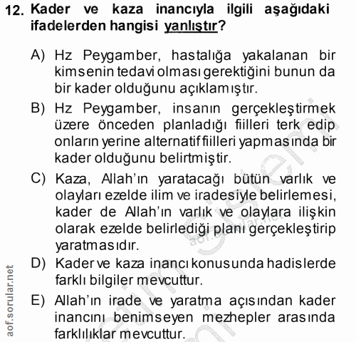 12. soru: Kader ve kaza inancıyla ilgili aşağıdaki ifadelerden hangisi yanlıştır? A) Hz Peygamber, hastalığa yakalanan bir kims…