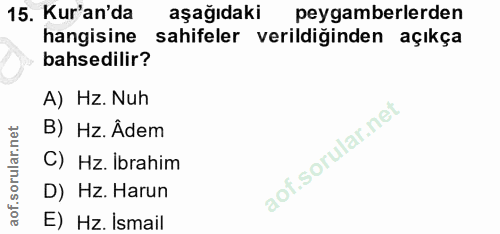 15. soru: Kur'an'da aşağıdaki peygamberlerden hangisine sahifeler verildiğinden açıkça bahsedilir? A) Hz. Nuh B) Hz. Âdem C) Hz…