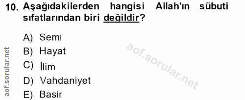 10. soru: Aşağıdakilerden hangisi Allah'ın sübuti sıfatlarından biri değildir? A) Semi B) Hayat C) ilim D) Vahdaniyet E) Basir