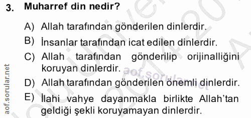 3. soru: Muharref din nedir? A) Allah tarafından gönderilen dinlerdir. B) Insanlar tarafından icat edilen dinlerdir. C) Allah…