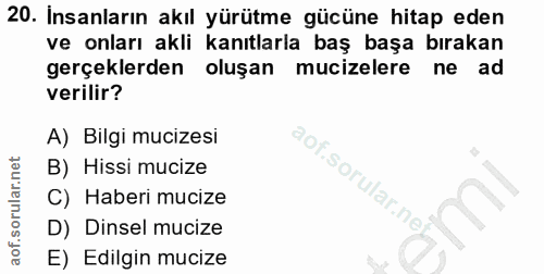 20. soru: Insanların akıl yürütme gücüne hitap eden ve onları akli kanıtlarla baş başa bırakan gerçeklerden oluşan i mucizelere…