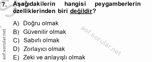 7. soru: Aşağıdakilerin hangisi peygamberlerin özelliklerinden biri değildir? A) Doğru olmak B) Güvenilir olmak C) Sabırlı olm…