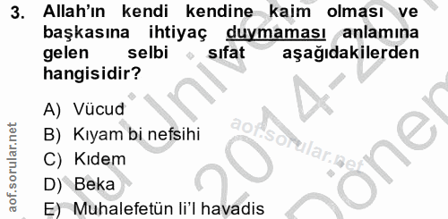 3. soru: Allah'ın kendi kendine kaim olması ve başkasına ihtiyaç duymaması anlamına gelen selbi sıfat aşağıdakilerden hangisid…