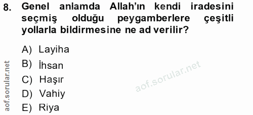 8. soru: Genel anlamda Allah'ın kendi iradesini seçmiş olduğu peygamberlere çeşitli yollarla bildirmesine ne ad verilir? A) La…