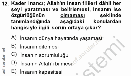 12. soru: Kader inancı; Allah'ın insan fiilleri dâhil her şeyi yaratması ve belirlemesi, insanın ise özgürlüğünün olmamas! şekl…