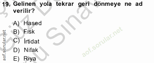 19. soru: Gelinen yola tekrar geri dönmeye ne ad verilir? A) Hased B) FIsk C) İrtidat D) Nifak E) Riya
