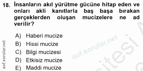 18. soru: İnsanların akıl yürütme gücüne hitap eden ve onları akli kanıtlarla baş başa bırakan gerçeklerden oluşan mucizelere n…