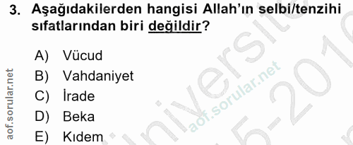 3. soru: Aşağıdakilerden hangisi Allah'ın selbi/tenzihi sıfatlarından biri değildir? A) Vücud ers Vahaniyet C) Irade D) Beka E…