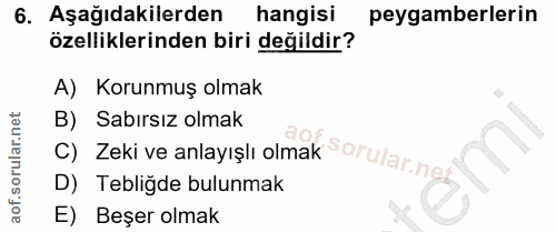 6. soru: Aşağıdakilerden hangisi peygamberlerin özelliklerinden biri değildir? A) Korunmuş olmak C) Zeki ve anlayışlı olmak So…