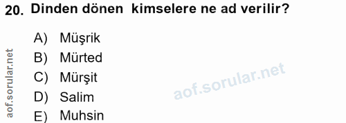 20. soru: Dinden dönen kimselere ne ad verilir? A) Müşrik B) I Mürted C) Mürşit D) Salim E) Muhsin