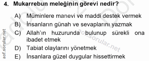 4. soru: Mukarrebun meleğinin görevi nedir? A) Müminlere manevi ve maddi destek vermek B) Insanların günah ve sevaplarını yazm…
