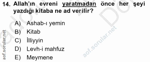 14. soru: Allah'ın evreni yaratmadan önce her şeyi yazdığı kitaba ne ad verilir? A) Ashab-i yemin B) Kitab C) illiyyin D) Levh-…