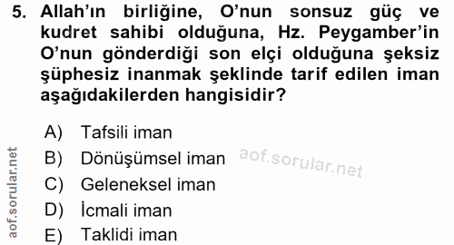 5. soru: Allah'ın birliğine, O'nun sonsuz güç ve kudret sahibi olduğuna, Hz. Peygamber'in O'nun gönderdiği son elçi olduğuna ş…