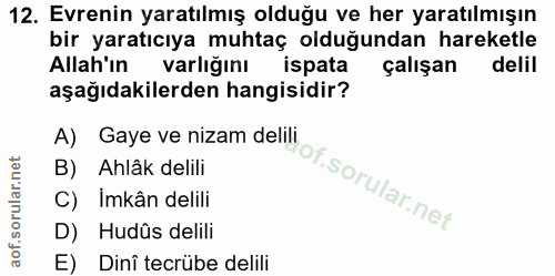 12. soru: Evrenin yaratılmış olduğu ve her yaratılmışın bir yaratıcıya muhtaç olduğundan hareketle Allah'ın varlığını ispata ça…