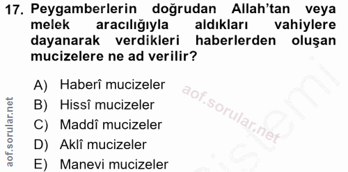 17. soru: Peygamberlerin doğrudan Allah'tan veya melek aracılığıyla aldıkları vahiylere dayanarak verdikleri haberlerden oluşan…