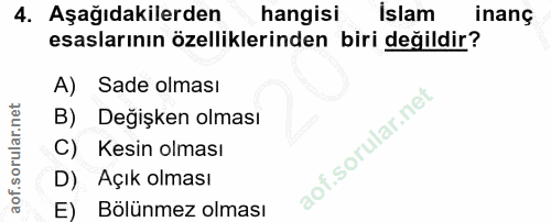 4. soru: Aşağıdakilerden hangisi İslam inang esaslarının özelliklerinden biri değildir? A) Sade olması B) Değişken olması C) K…