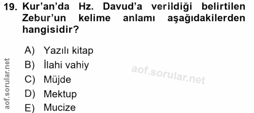 19. soru: Kur'an'da Hz. Davud'a verildiği belirtilen Zebur'un kelime anlamı aşağıdakilerden hangisidir? A) Yazılı kitap B) Ilah…