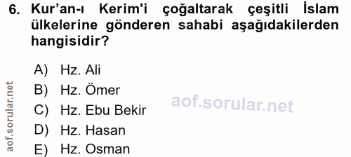 6. soru: Kur'an-ı Kerim'i çoğaltarak çeşitli İslam ülkelerine gönderen sahabi aşağıdakilerden hangisidir? A) Hz. Ali B) Hz. Öm…