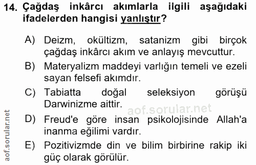 14. soru: Çağdaş inkârcı akımlarla ilgili aşağıdaki ifadelerden hangisi yanlıştır? A) Deizm, okültizm, satanizm gibi birçok çağ…