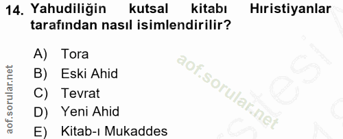 14. soru: Yahudiliğin kutsal kitabı Hıristiyanlar tarafından nasıl isimlendirilir? A) Tora B) Eski Ahid C) Tevrat D) Yeni Ahid…