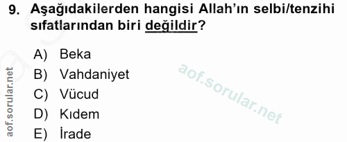 9. soru: Aşağıdakilerden hangisi Allah'ın selbi/tenzihi sıfatlarından biri değildir? A) Beka B) Vahdaniyet C) Vücud D) Kıdem E…