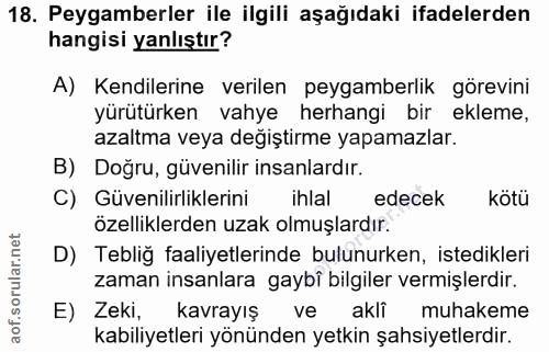 18. soru: Peygamberler ile ilgili aşağıdaki ifadelerden hangisi yanlıştır? A) Kendilerine verilen peygamberlik görevini yürütür…