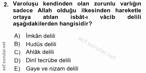 2. soru: Varoluşu kendinden olan zorunlu varlığın sadece Allah olduğu ilkesinden hareketle ortaya atilan isbât- vâcib delili a…