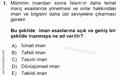 1. soru: Müminin imandan sonra İslam'ın daha temel inanç esaslarına yönelmesi ve onlar hakkındaki iman ve bilgisini daha üst s…