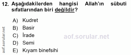12. soru: Aşağıdakilerden hangisi Allah'ın sübuti sıfatlarından biri değildir? A) Kudret B) Basir ar. C) Irade SO D) Semi aof.…