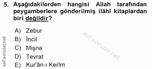 5. soru: Aşağıdakilerden hangisi Allah tarafından peygamberlere gönderilmiş ilâhî kitaplardan biri değildir? A) Zebur B) Incil…