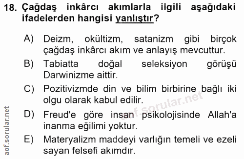 18. soru: Çağdaş inkârcı akımlarla ilgili aşağıdaki ifadelerden hangisi yanlıştır? A) Deizm, okültizm, satanizm gibi birçok çağ…