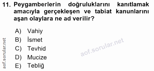 11. soru: Peygamberlerin doğruluklarını kanıtlamak amacıyla gerçekleşen ve tabiat kanunlarını aşan olaylara ne ad verilir? A) V…