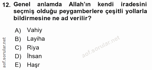 12. soru: Genel anlamda Allah'ın kendi iradesini seçmiş olduğu peygamberlere çeşitli yollarla bildirmesine ne ad verilir? A) Va…