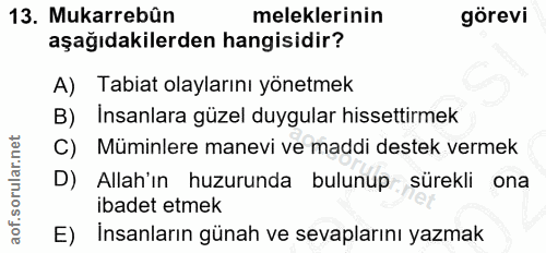 13. soru: Mukarrebûn meleklerinin görevi aşağıdakilerden hangisidir? A) Tabiat olaylarını yönetmek B) Insanlara güzel duygular…