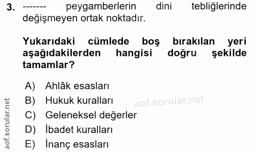 3. soru: peygamberlerin dini tebliğlerinde değişmeyen ortak noktadır. Yukarıdaki cümlede boş bırakılan yeri aşağıdakilerden ha…