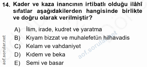 14. soru: Kader ve kaza inancının irtibatlı olduğu ilâhî sıfatlar aşağıdakilerden hangisinde birlikte ve doğru olarak verilmişt…