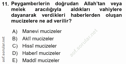 11. soru: Peygamberlerin doğrudan Allah'tan veya melek aracılığıyla aldıkları vahiylere dayanarak verdikleri haberlerden oluşan…