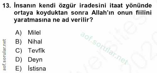 13. soru: İnsanın kendi özgür iradesini itaat yönünde ortaya koyduktan sonra Allah'ın onun fiilini yaratmasına ne ad verilir? A…