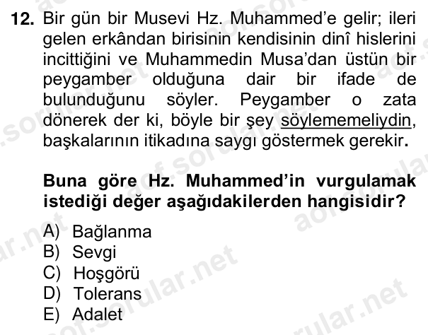 12. soru: Bir gün bir Musevi Hz. Muhammed’e gelir; ileri gelen erkândan birisinin kendisinin dinî hislerini incittiğini ve Muha…