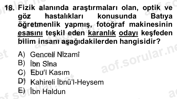 18. soru: Fizik alanında araştırmaları olan, optik ve göz hastalıkları konusunda Batıya öğretmenlik yapmış, fotoğraf makinesini…