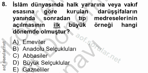 8. soru: İslâm dünyasında halk yararına veya vakıf esasına - göre kurulan darüşşifaların yanında sonradan tip medreselerinin a…