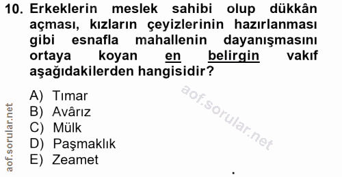 10. soru: Erkeklerin meslek sahibi olup dükkân açması, kızların çeyizlerinin hazırlanması gibi esnafla mahallenin dayanışmasını…