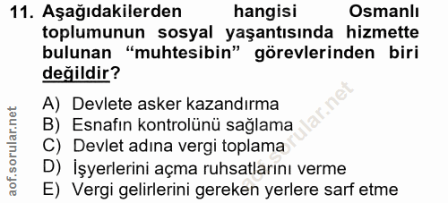 11. soru: Aşağıdakilerden hangisi Osmanlı toplumunun sosyal yaşantısında hizmette bulunan "muhtesibin" görevlerinden biri değil…