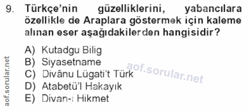 9. soru: Türkçe'nin güzelliklerini, yabancılara özellikle de Araplara göstermek için kaleme alınan eser aşağıdakilerden hangis…